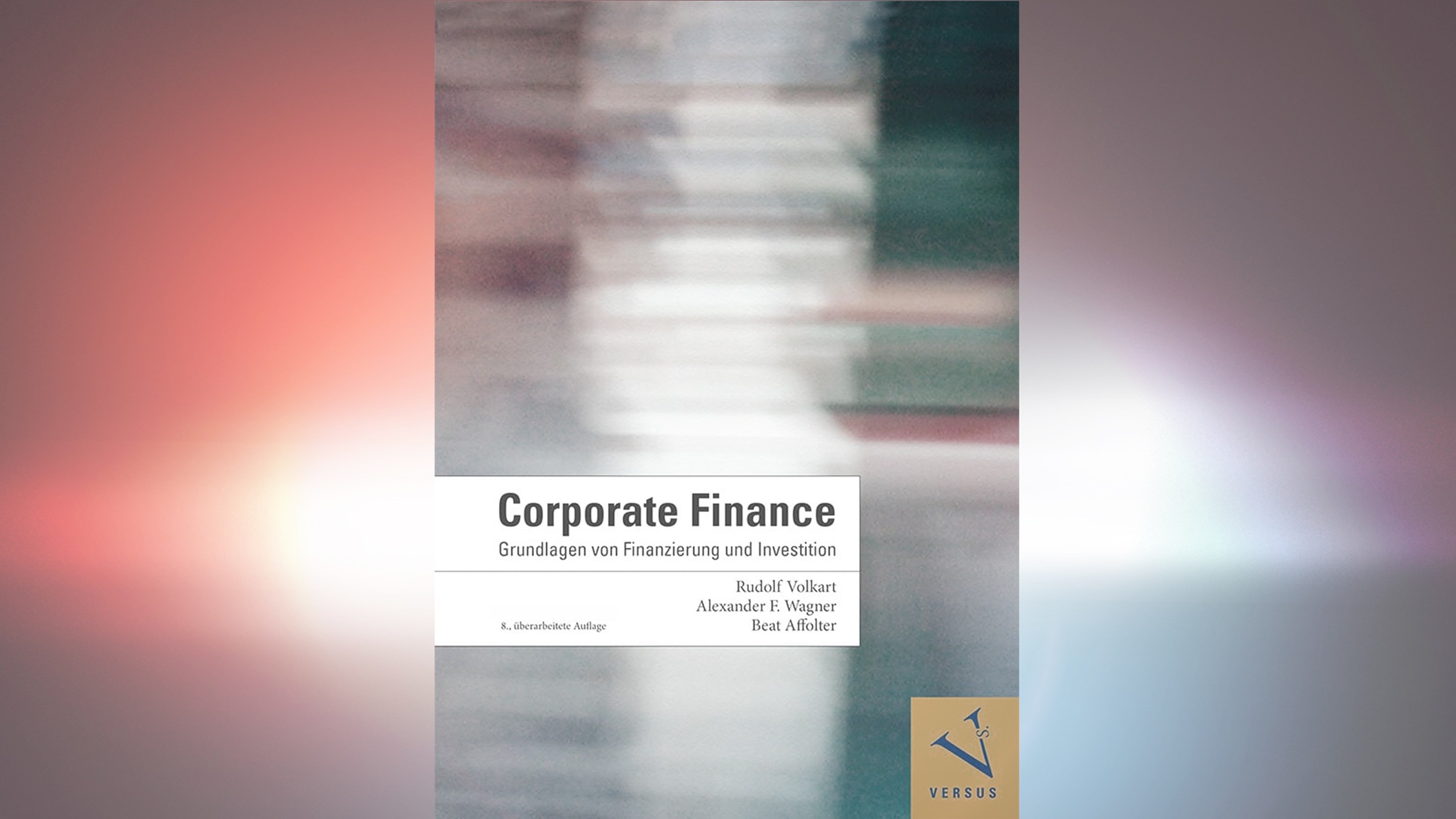 Corporate Finance: Grundlagen von Finanzierung und Investition